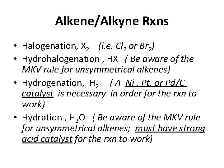 Alkene/Alkyne Rxns • Halogenation, X 2 (i. e. Cl 2 or Br 2) •