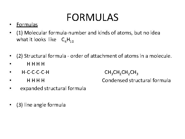FORMULAS • Formulas • (1) Molecular formula-number and kinds of atoms, but no idea
