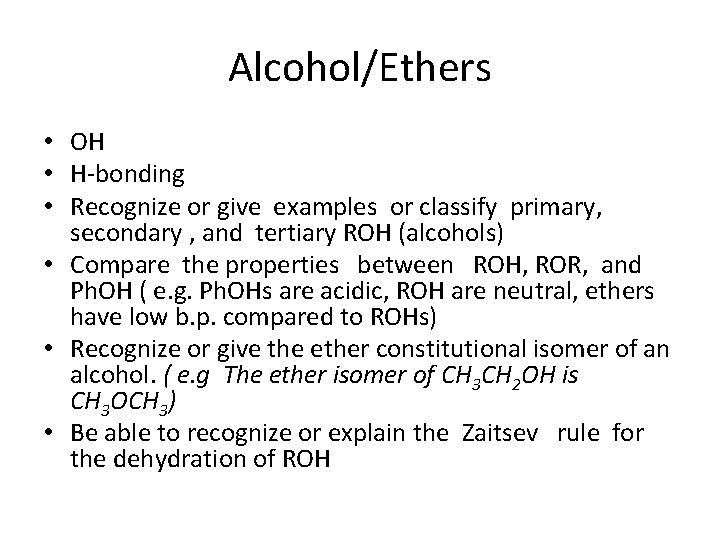 Alcohol/Ethers • OH • H-bonding • Recognize or give examples or classify primary, secondary