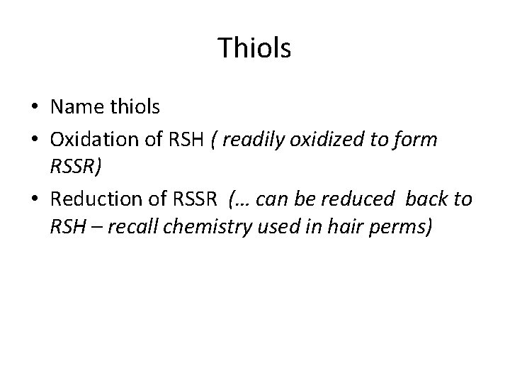 Thiols • Name thiols • Oxidation of RSH ( readily oxidized to form RSSR)