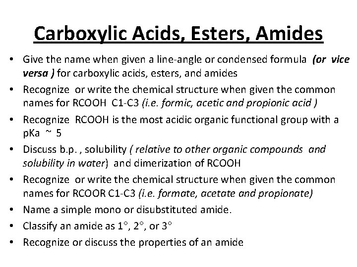 Carboxylic Acids, Esters, Amides • Give the name when given a line-angle or condensed
