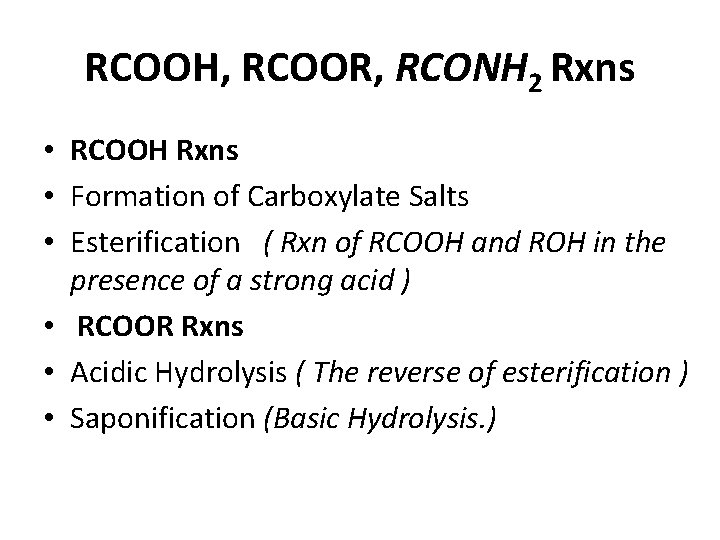 RCOOH, RCOOR, RCONH 2 Rxns • RCOOH Rxns • Formation of Carboxylate Salts •