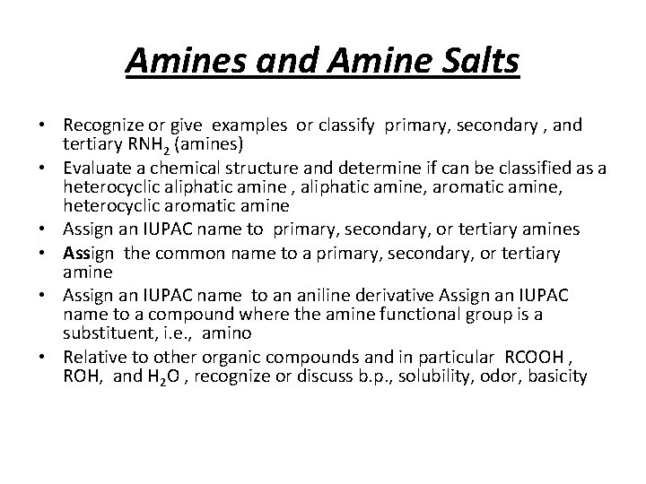 Amines and Amine Salts • Recognize or give examples or classify primary, secondary ,