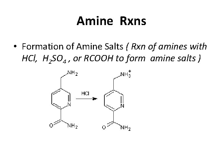 Amine Rxns • Formation of Amine Salts ( Rxn of amines with HCl, H