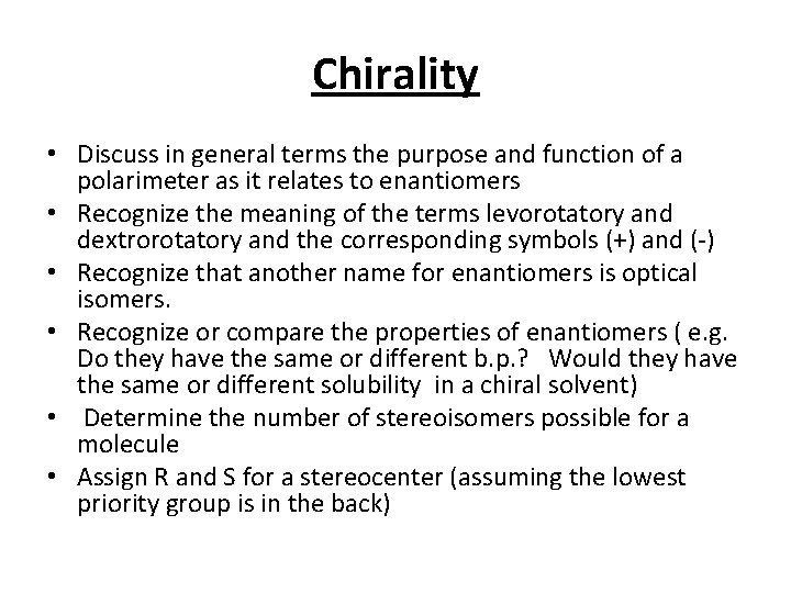 Chirality • Discuss in general terms the purpose and function of a polarimeter as