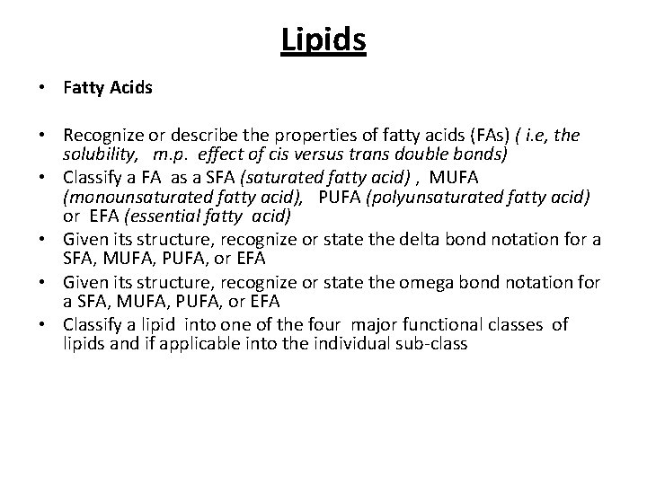 Lipids • Fatty Acids • Recognize or describe the properties of fatty acids (FAs)