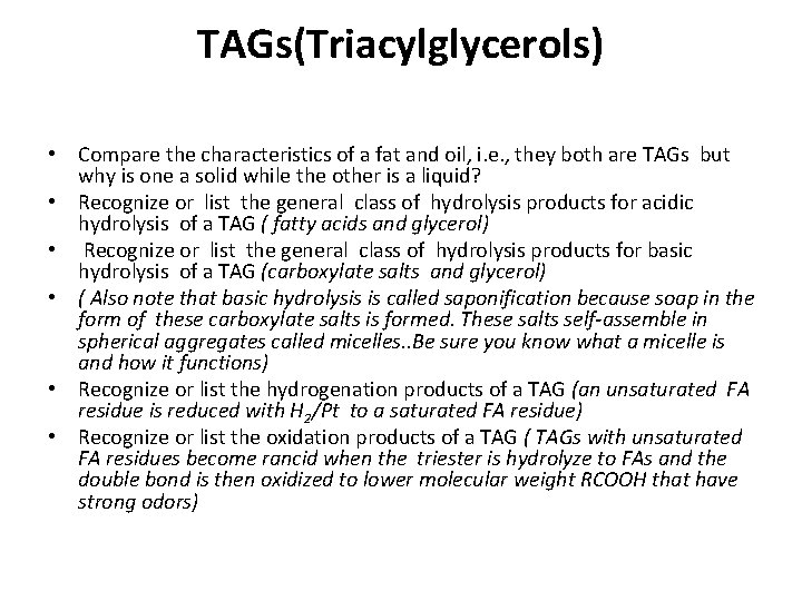 TAGs(Triacylglycerols) • Compare the characteristics of a fat and oil, i. e. , they