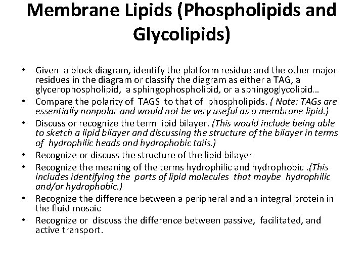 Membrane Lipids (Phospholipids and Glycolipids) • Given a block diagram, identify the platform residue