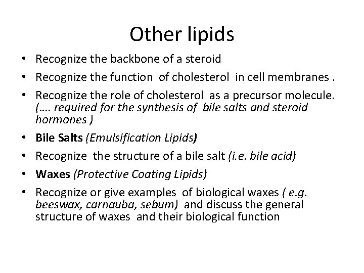 Other lipids • Recognize the backbone of a steroid • Recognize the function of