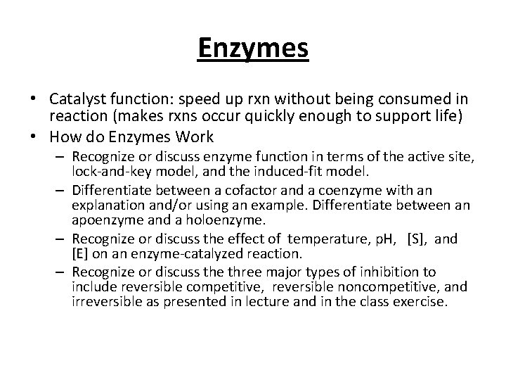 Enzymes • Catalyst function: speed up rxn without being consumed in reaction (makes rxns