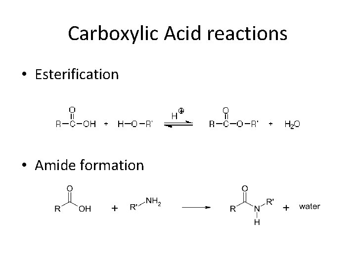 Carboxylic Acid reactions • Esterification • Amide formation 