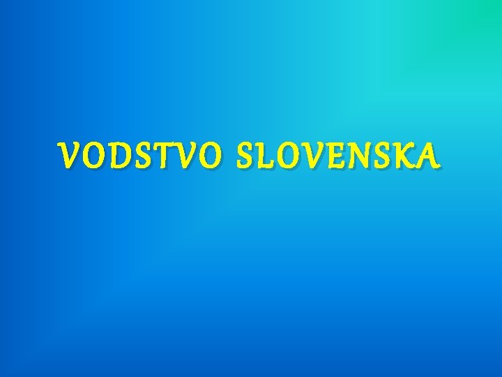 VODSTVO V ODSTVO SLOVENSKA SLOVENS KA 