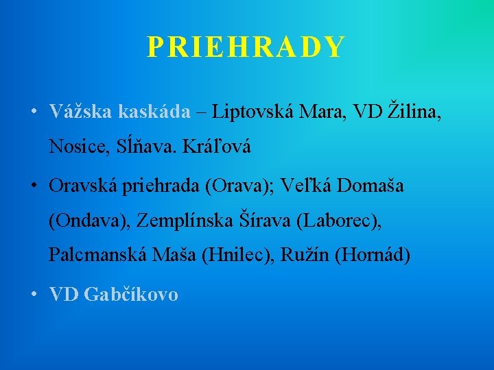 PRIEHRADY • Vážska kaskáda – Liptovská Mara, VD Žilina, Nosice, Sĺňava. Kráľová • Oravská