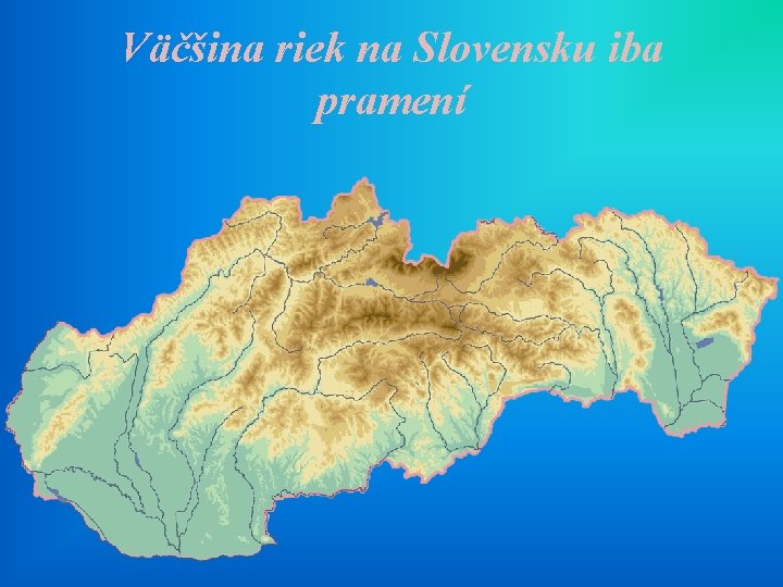 Väčšina riek na Slovensku iba pramení 