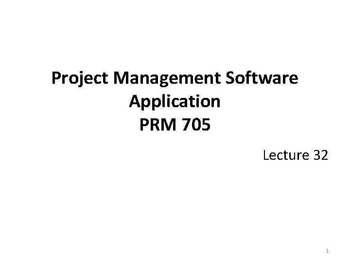 Project Management Software Application PRM 705 Lecture 32