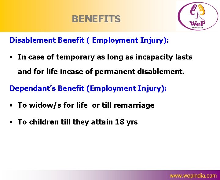 BENEFITS Disablement Benefit ( Employment Injury): • In case of temporary as long as