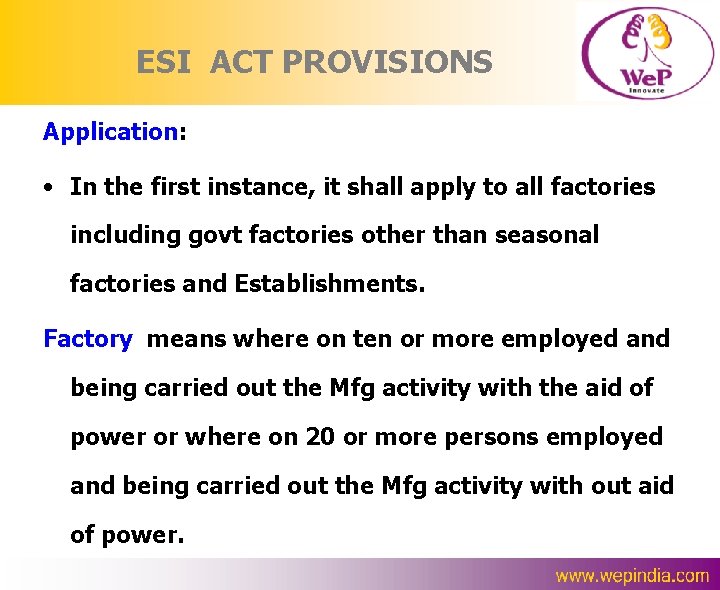 ESI ACT PROVISIONS Application: • In the first instance, it shall apply to all