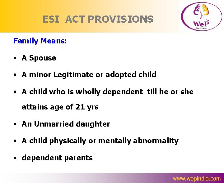 ESI ACT PROVISIONS Family Means: • A Spouse • A minor Legitimate or adopted