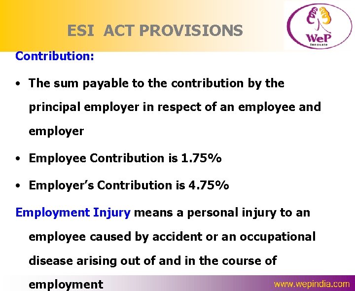 ESI ACT PROVISIONS Contribution: • The sum payable to the contribution by the principal