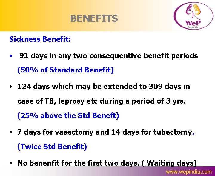 BENEFITS Sickness Benefit: • 91 days in any two consequentive benefit periods (50% of