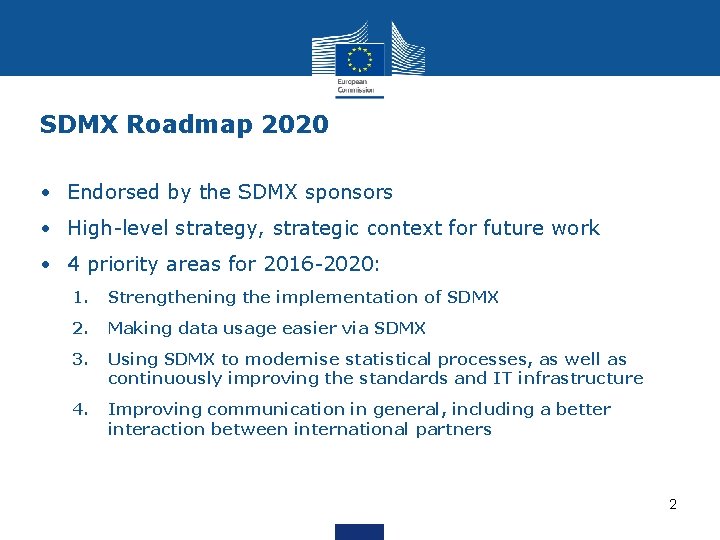 SDMX Roadmap 2020 • Endorsed by the SDMX sponsors • High-level strategy, strategic context