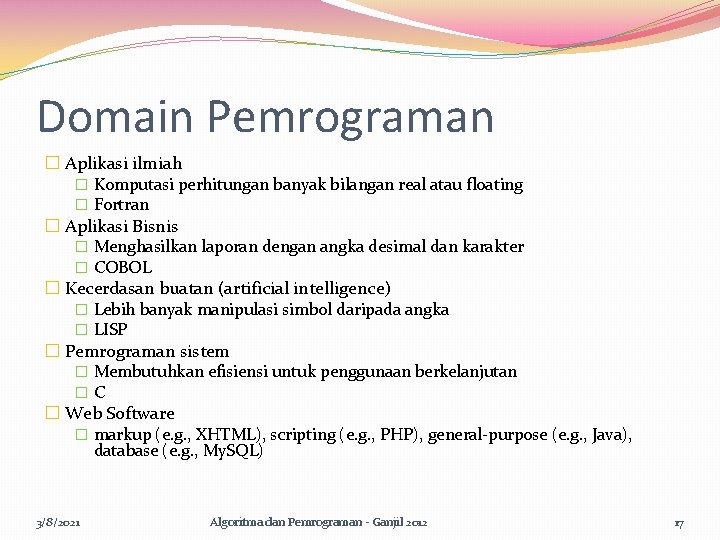 Domain Pemrograman � Aplikasi ilmiah � Komputasi perhitungan banyak bilangan real atau floating �