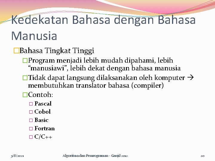 Kedekatan Bahasa dengan Bahasa Manusia �Bahasa Tingkat Tinggi �Program menjadi lebih mudah dipahami, lebih