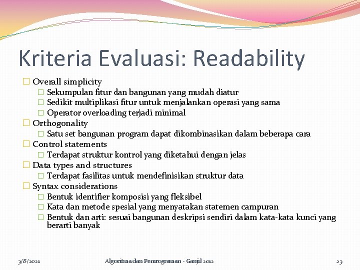 Kriteria Evaluasi: Readability � Overall simplicity � Sekumpulan fitur dan bangunan yang mudah diatur