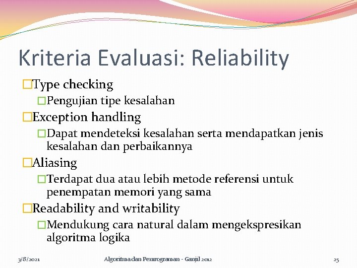 Kriteria Evaluasi: Reliability �Type checking �Pengujian tipe kesalahan �Exception handling �Dapat mendeteksi kesalahan serta