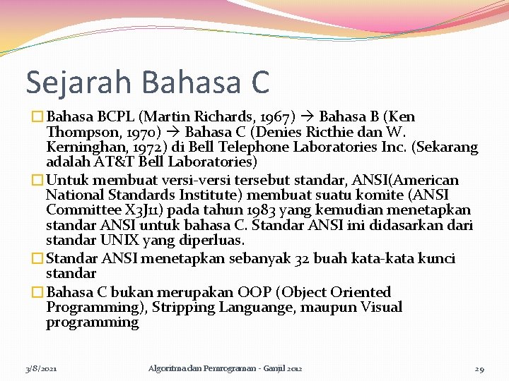 Sejarah Bahasa C �Bahasa BCPL (Martin Richards, 1967) Bahasa B (Ken Thompson, 1970) Bahasa