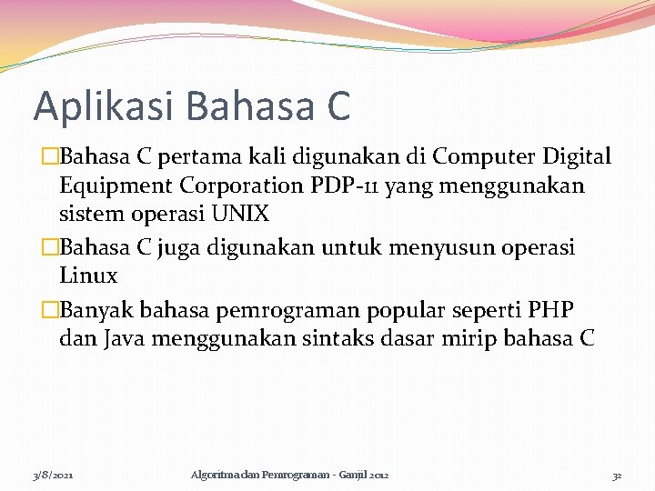 Aplikasi Bahasa C �Bahasa C pertama kali digunakan di Computer Digital Equipment Corporation PDP-11