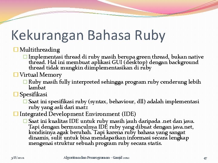 Kekurangan Bahasa Ruby � Multithreading � Implementasi thread di ruby masih berupa green thread,