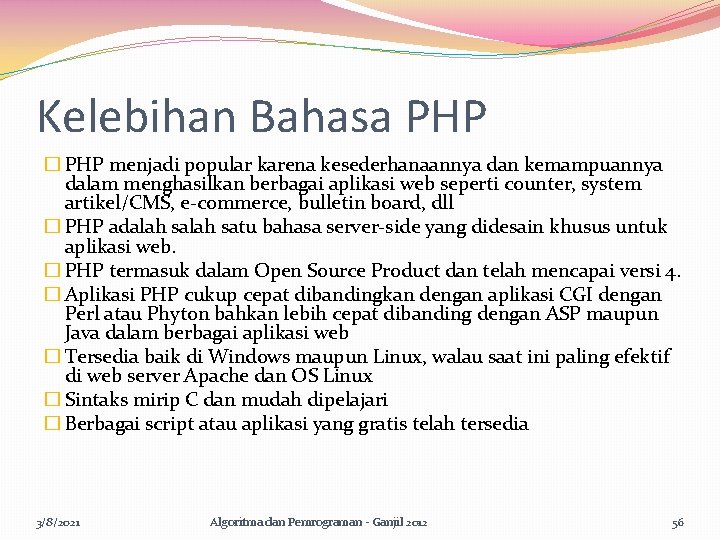 Kelebihan Bahasa PHP � PHP menjadi popular karena kesederhanaannya dan kemampuannya dalam menghasilkan berbagai