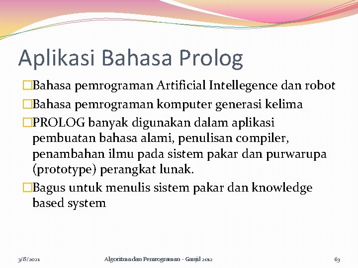 Aplikasi Bahasa Prolog �Bahasa pemrograman Artificial Intellegence dan robot �Bahasa pemrograman komputer generasi kelima