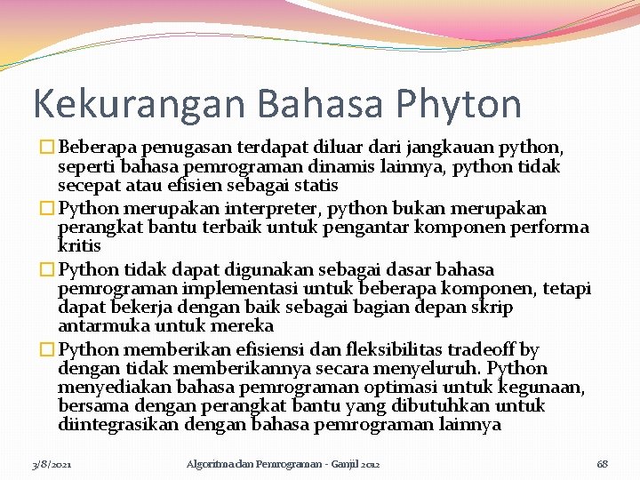 Kekurangan Bahasa Phyton �Beberapa penugasan terdapat diluar dari jangkauan python, seperti bahasa pemrograman dinamis