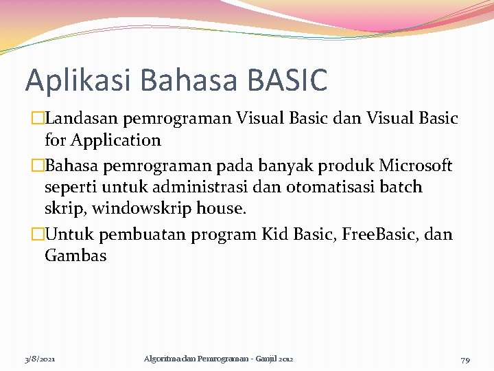 Aplikasi Bahasa BASIC �Landasan pemrograman Visual Basic dan Visual Basic for Application �Bahasa pemrograman