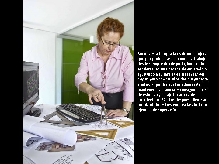 Bueno, esta fotografía es de una mujer, que por problemas económicos trabajó desde siempre