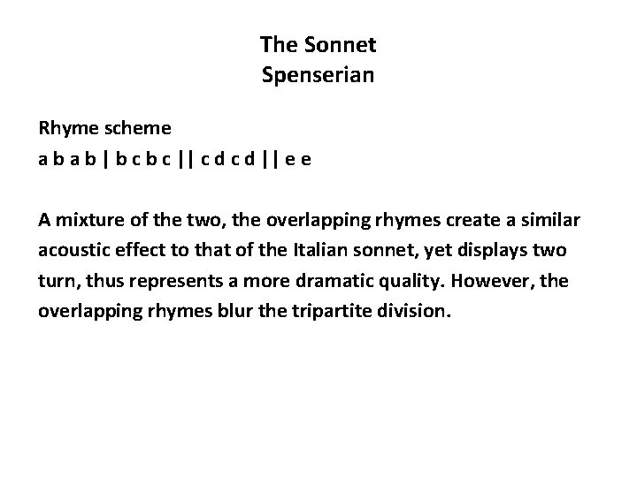 The Sonnet Spenserian Rhyme scheme a b | b c || c d ||