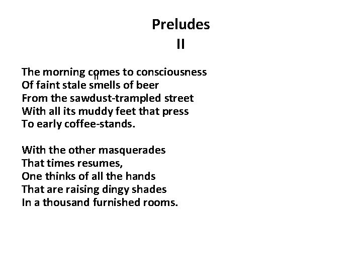 Preludes II The morning comes to consciousness II Of faint stale smells of beer