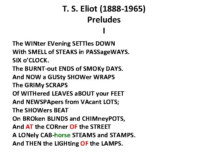 T. S. Eliot (1888 -1965) Preludes I The WINter EVening SETTles DOWN With SMELL