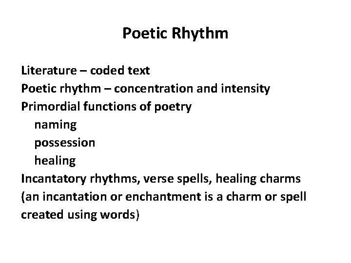 Poetic Rhythm Literature – coded text Poetic rhythm – concentration and intensity Primordial functions