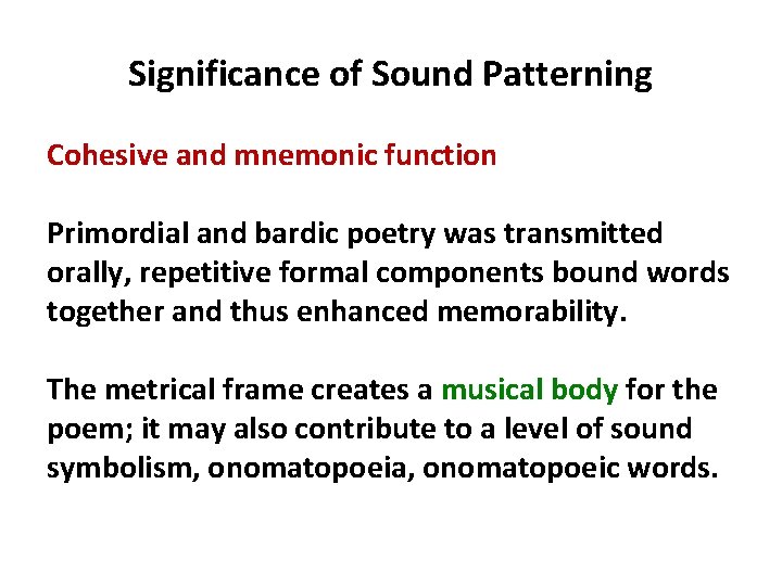 Significance of Sound Patterning Cohesive and mnemonic function Primordial and bardic poetry was transmitted