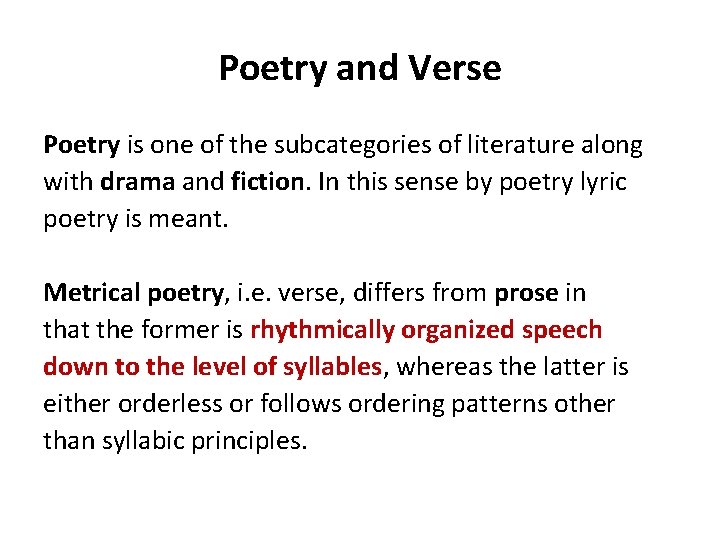 Poetry and Verse Poetry is one of the subcategories of literature along with drama