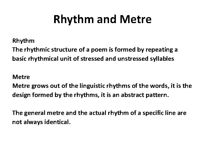 Rhythm and Metre Rhythm The rhythmic structure of a poem is formed by repeating