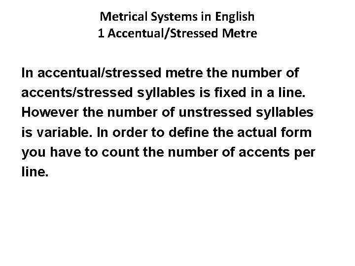 Metrical Systems in English 1 Accentual/Stressed Metre In accentual/stressed metre the number of accents/stressed