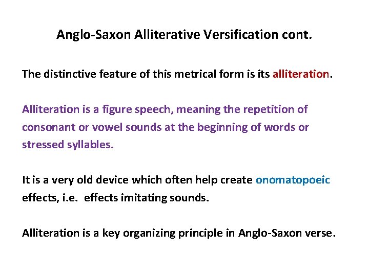 Anglo-Saxon Alliterative Versification cont. The distinctive feature of this metrical form is its alliteration.