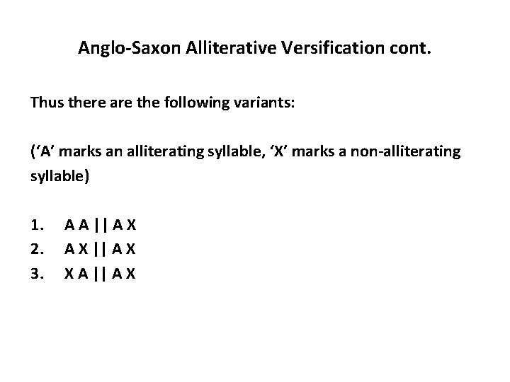 Anglo-Saxon Alliterative Versification cont. Thus there are the following variants: (‘A’ marks an alliterating