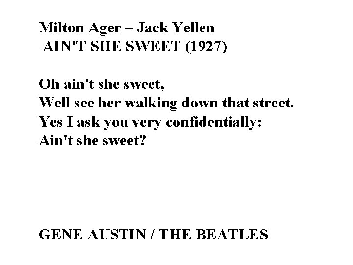 Milton Ager – Jack Yellen AIN'T SHE SWEET (1927) Oh ain't she sweet, Well