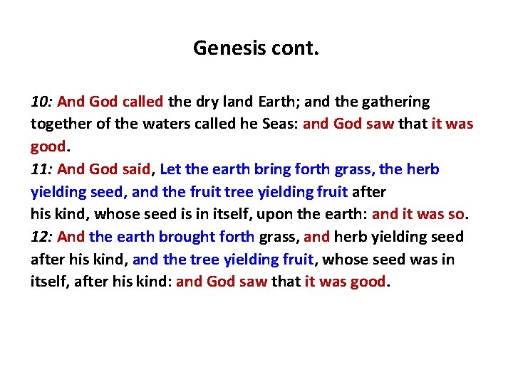 Genesis cont. 10: And God called the dry land Earth; and the gathering together