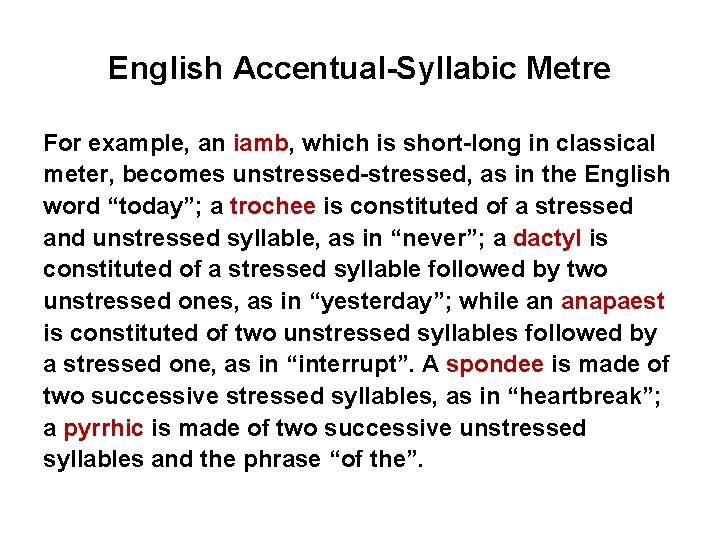 English Accentual-Syllabic Metre For example, an iamb, which is short-long in classical meter, becomes
